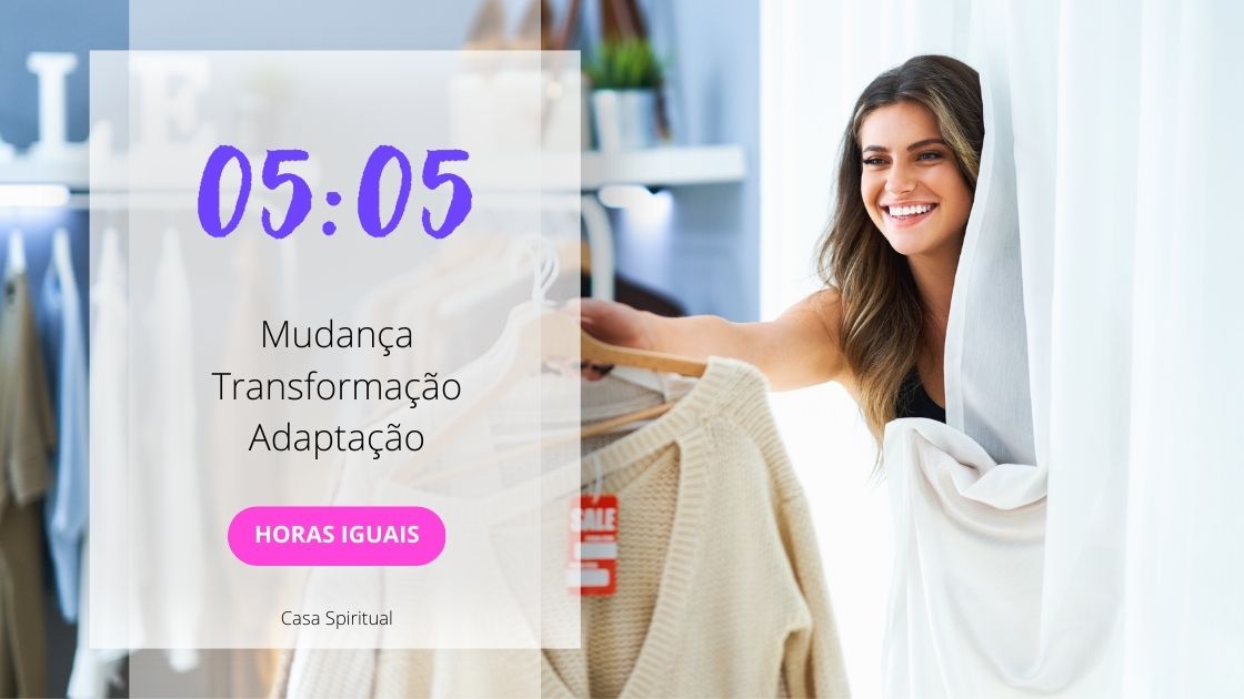 0505 Significado Das Horas Iguais Mudança, Transformação, Adaptação