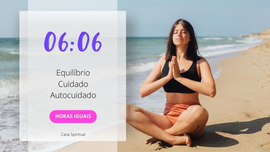 0606 Significado Das Horas Iguais Equilíbrio, Cuidado, Autocuidado