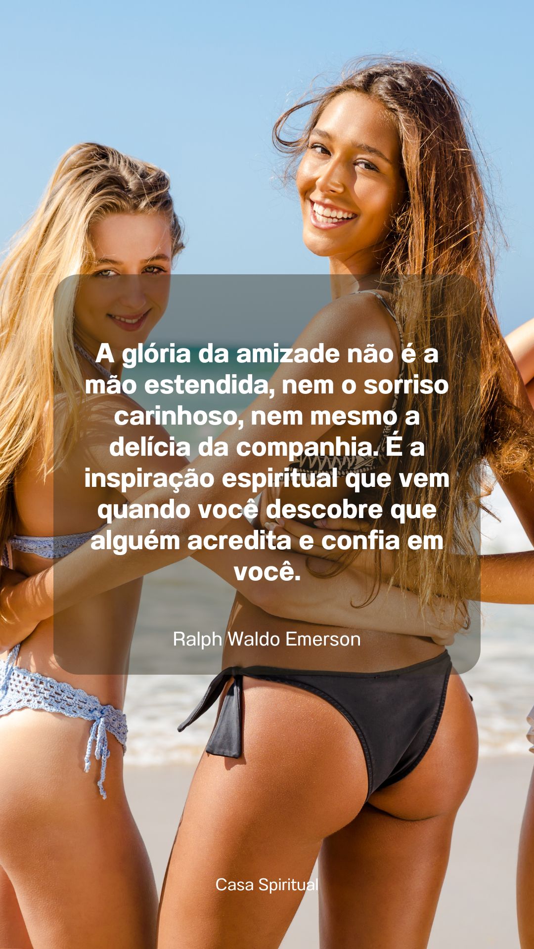 A glória da amizade não é a mão estendida, nem o sorriso carinhoso, nem mesmo a delícia da companhia. É a inspiração espiritual que vem quando você descobre que alguém acredita e confia em você.