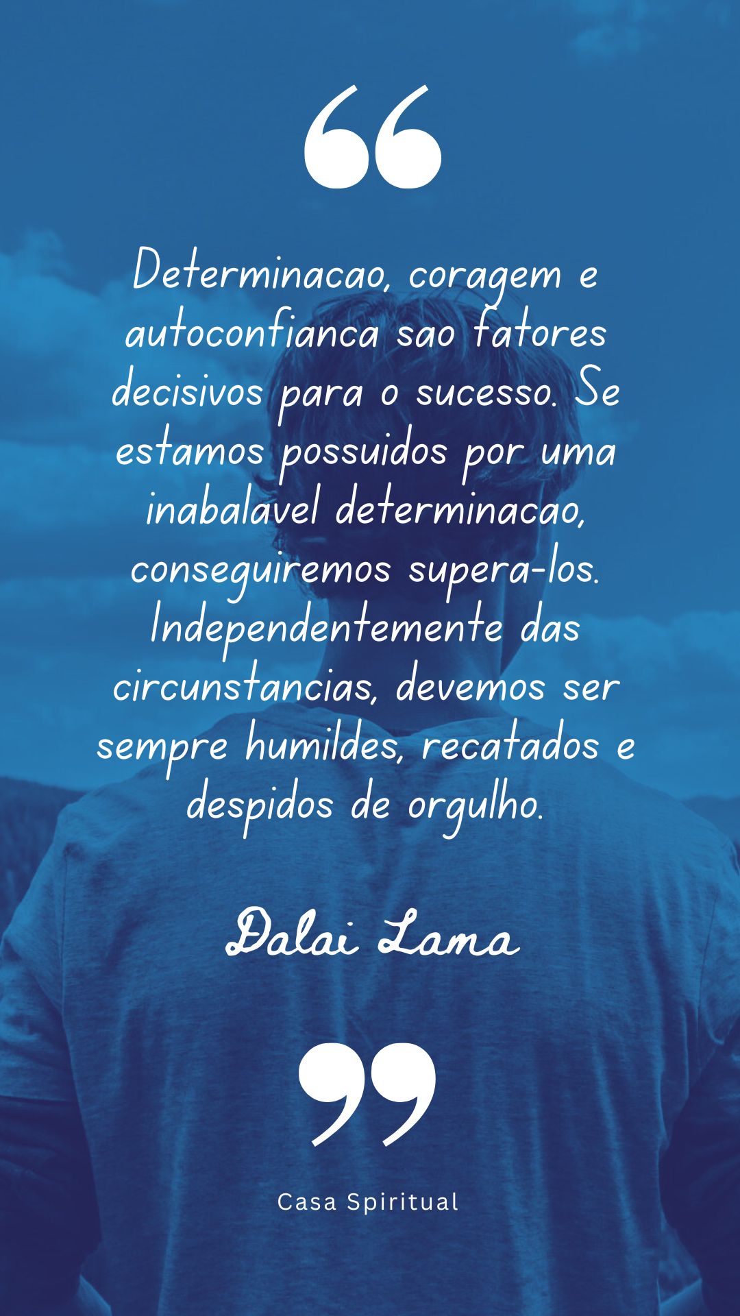 Determinação, coragem e autoconfiança são fatores decisivos para o sucesso. Se estamos possuídos por uma inabalável determinação, conseguiremos superá-los. Independentemente das circunstâncias, devemos ser sempre humildes, recatados e despidos de orgulho.