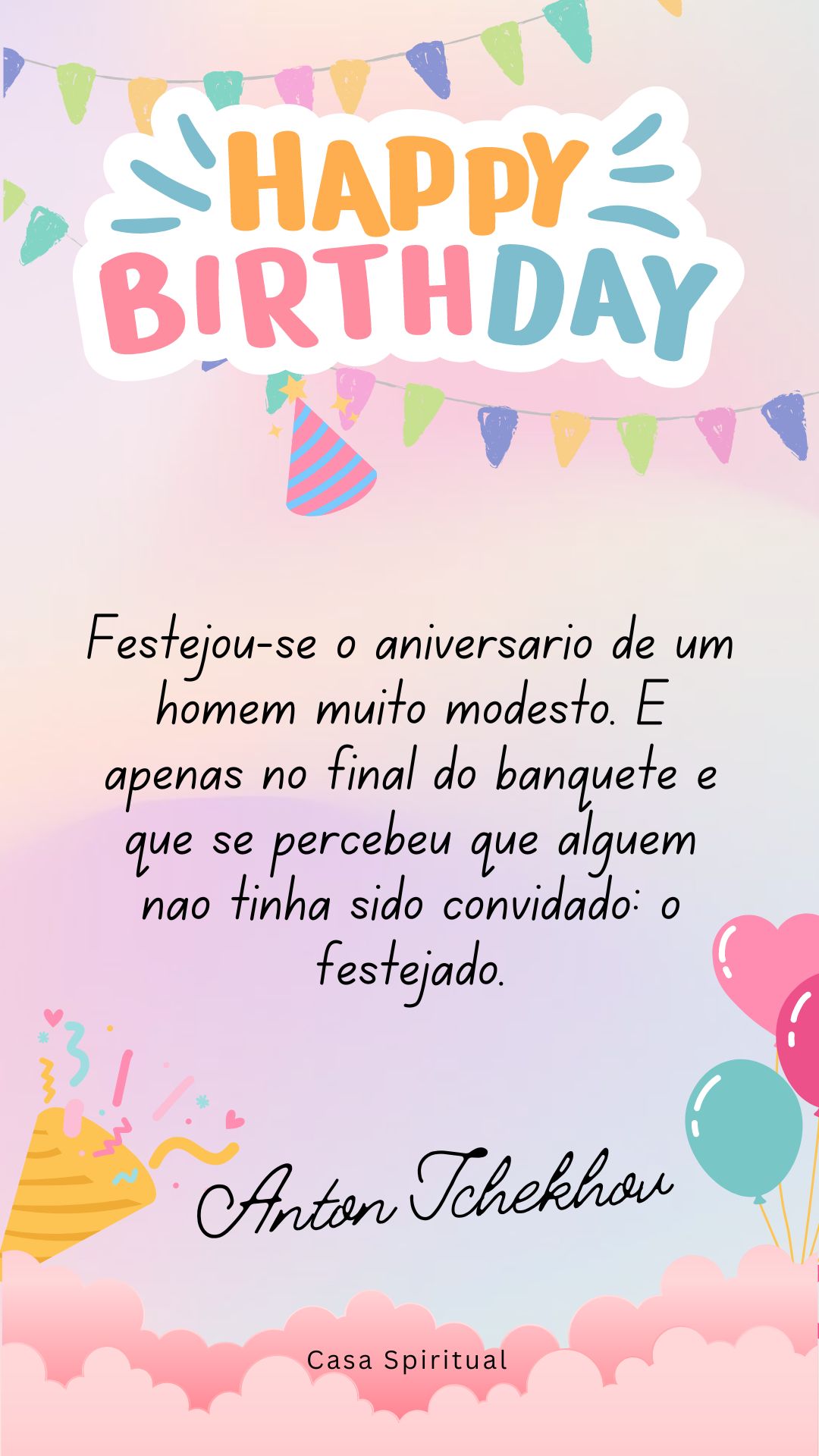 Festejou-se o aniversário de um homem muito modesto. E apenas no final do banquete é que se percebeu que alguém não tinha sido convidado: o festejado.