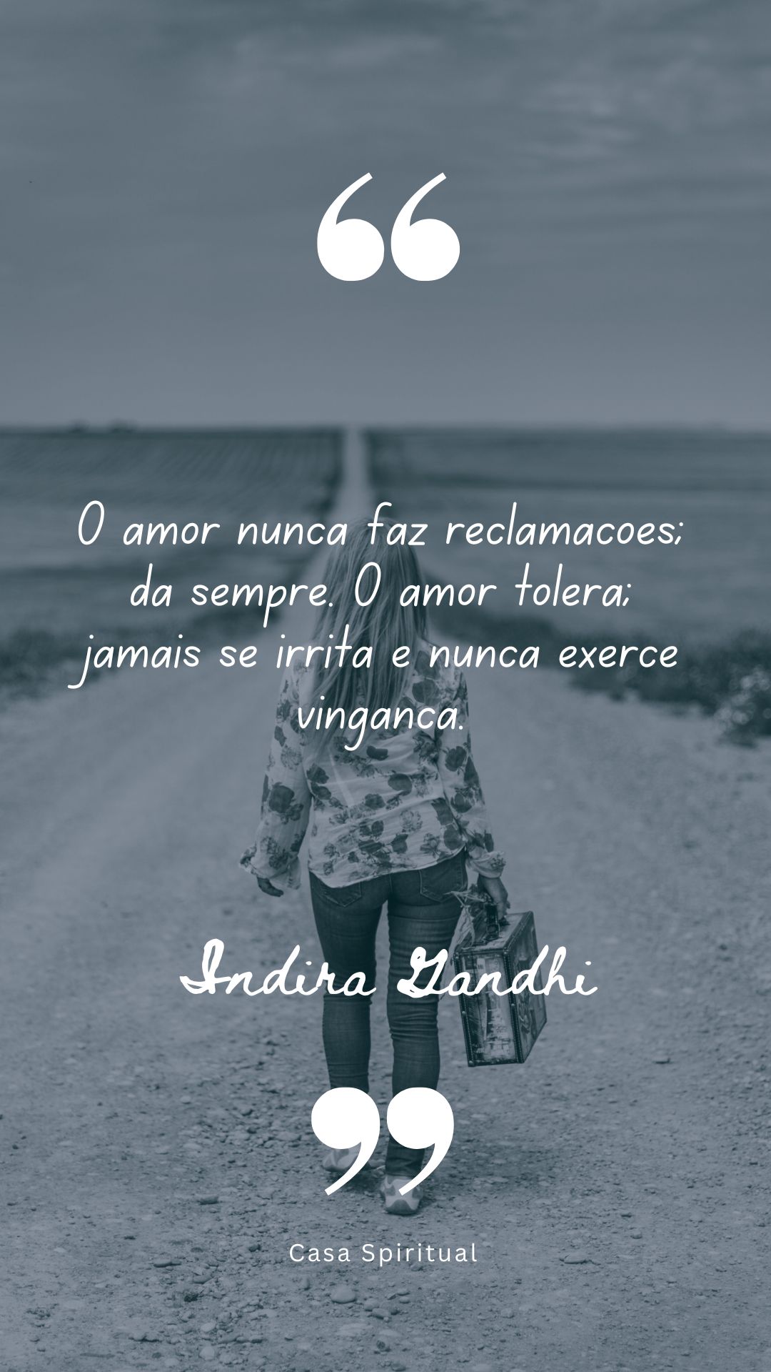 O amor nunca faz reclamações; dá sempre. O amor tolera; jamais se irrita e nunca exerce vingança.