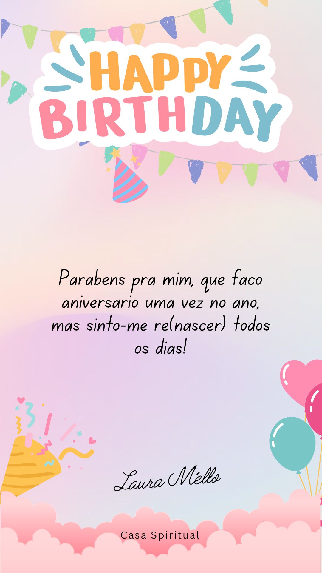 Parabéns pra mim, que faço aniversário uma vez no ano, mas sinto-me re(nascer) todos os dias!