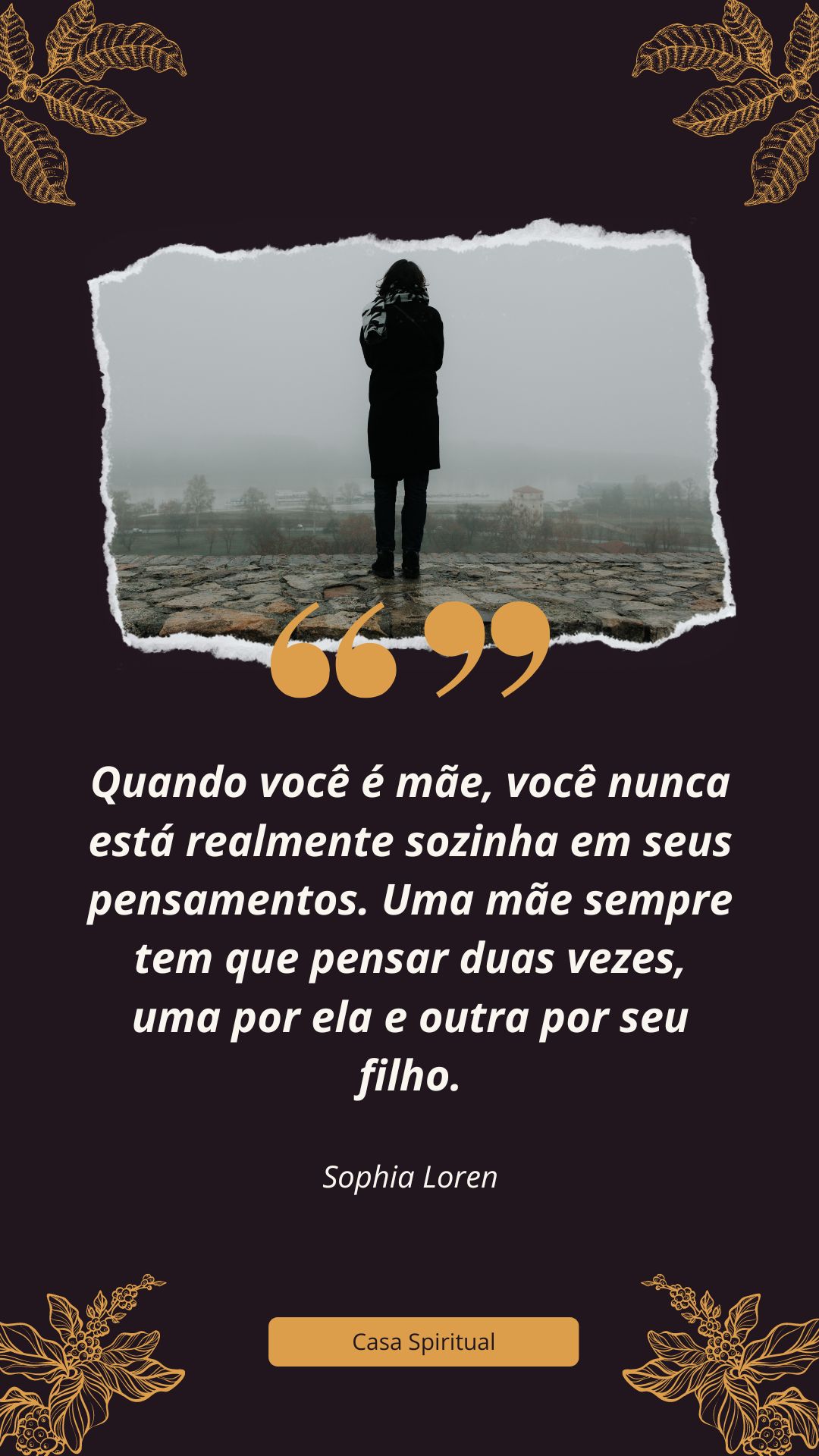 Quando você é mãe, você nunca está realmente sozinha em seus pensamentos. Uma mãe sempre tem que pensar duas vezes, uma por ela e outra por seu filho.