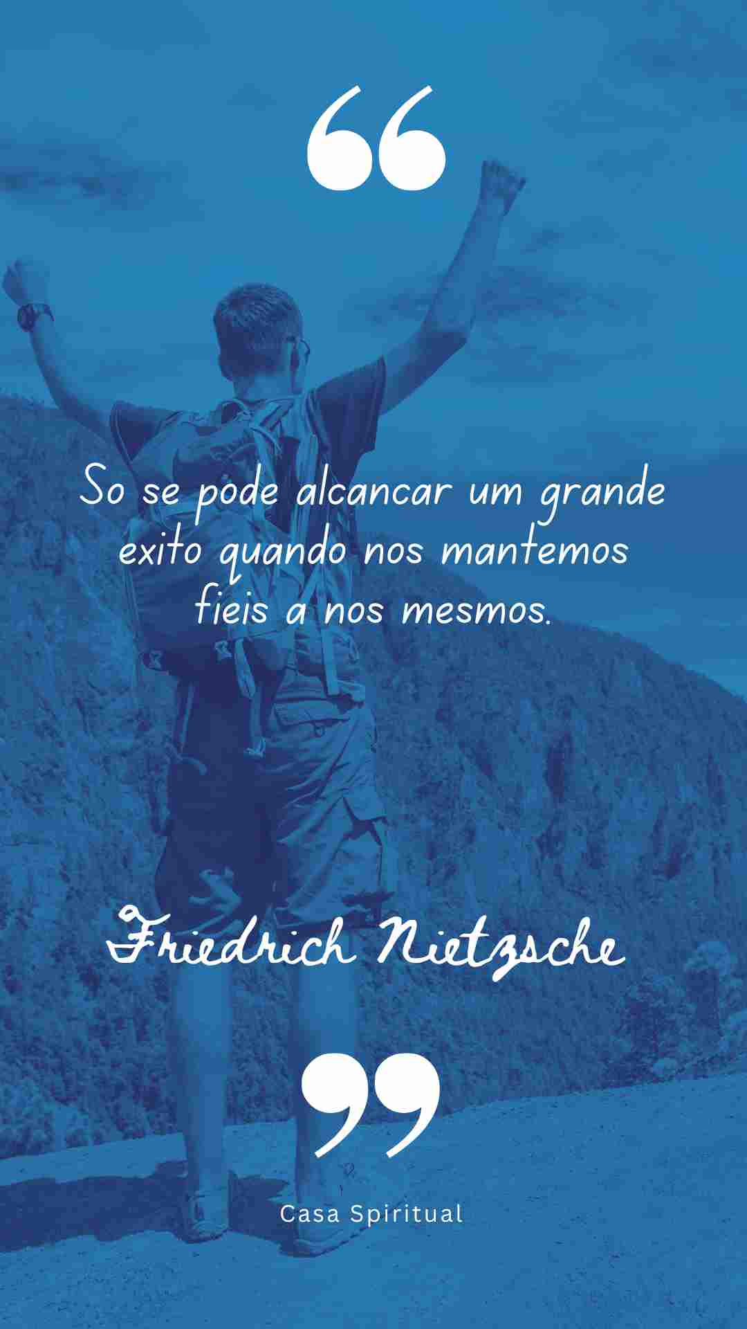 Só se pode alcançar um grande êxito quando nos mantemos fiéis a nós mesmos.