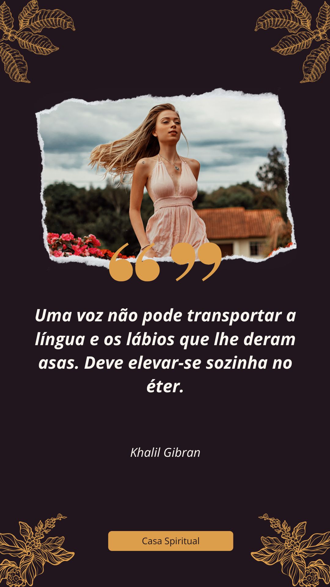 Uma voz não pode transportar a língua e os lábios que lhe deram asas. Deve elevar-se sozinha no éter.