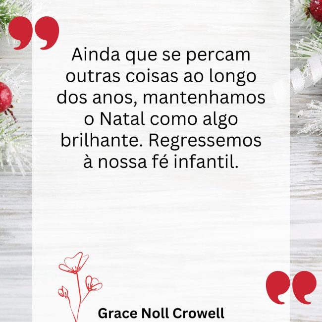 Ainda que se percam outras coisas ao longo dos anos, mantenhamos o Natal como algo brilhante. Regressemos à nossa fé infantil.