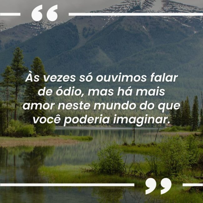 Às vezes só ouvimos falar de ódio, mas há mais amor neste mundo do que você poderia imaginar.