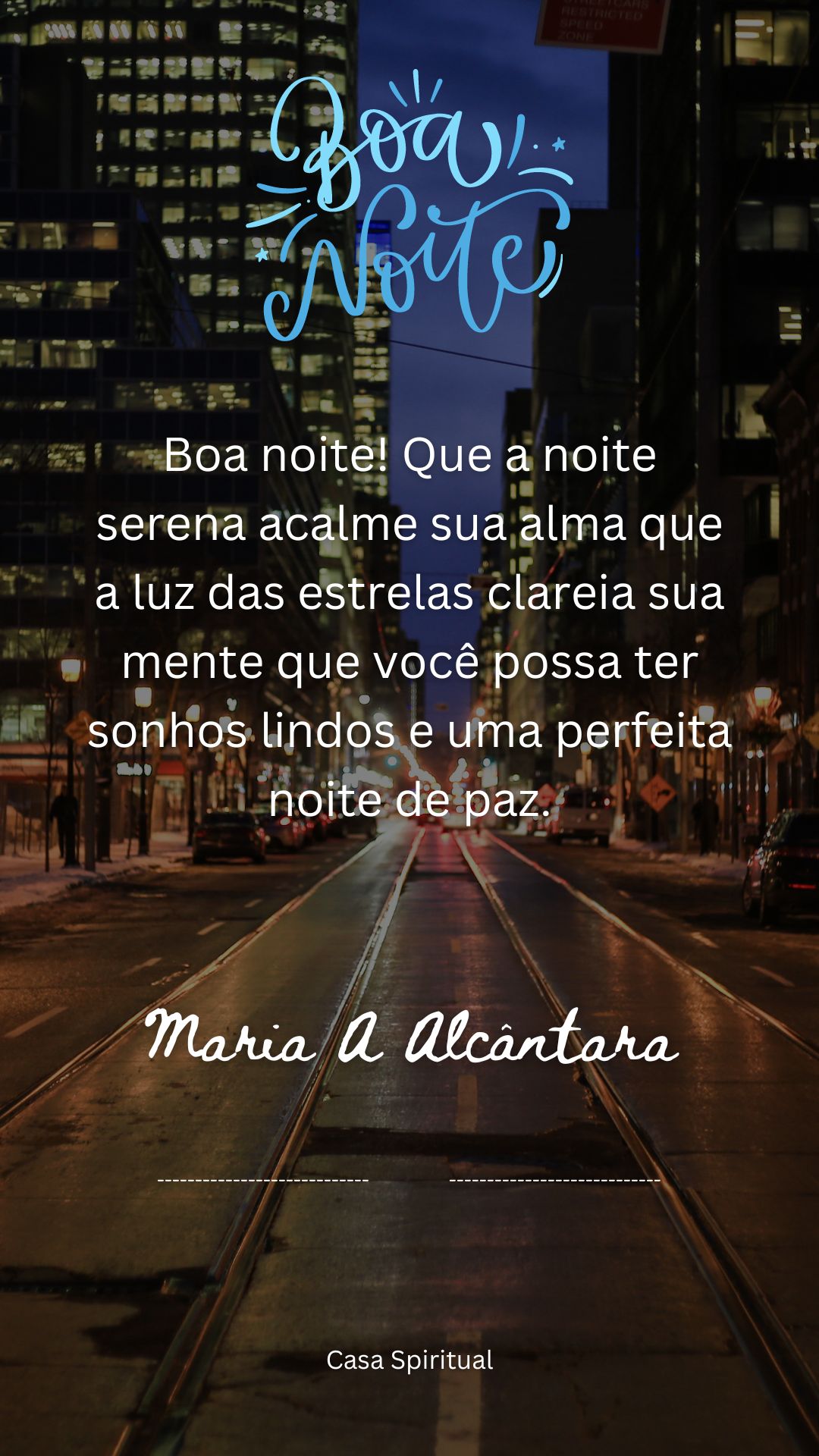 Boa noite! Que a noite serena acalme sua alma que a luz das estrelas clareia sua mente que você possa ter sonhos lindos e uma perfeita noite de paz.