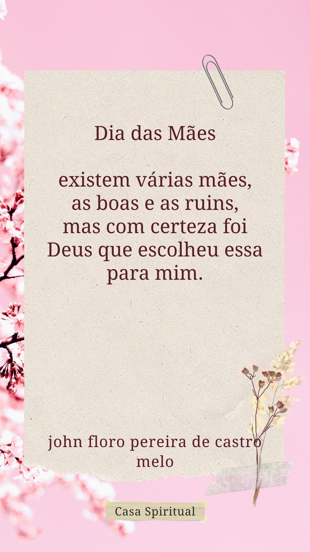 Dia das Mães existem várias mães, as boas e as ruins, mas com certeza foi Deus que escolheu essa para mim.