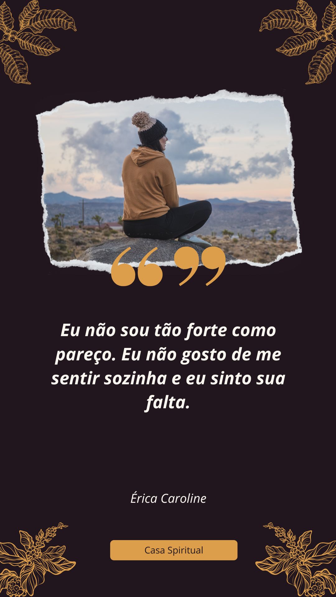 Eu não sou tão forte como pareço. Eu não gosto de me sentir sozinha e eu sinto sua falta.