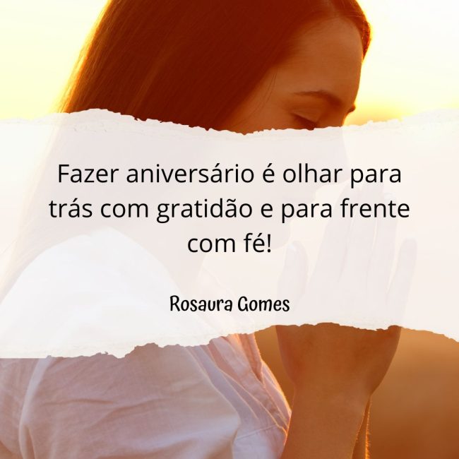 Fazer aniversário é olhar para trás com gratidão e para frente com fé!