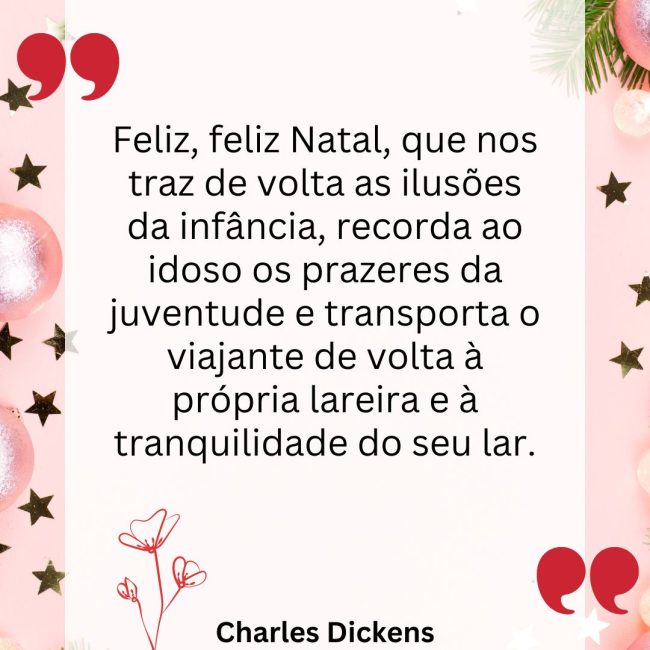 Feliz, feliz Natal, que nos traz de volta as ilusões da infância, recorda ao idoso os prazeres da juventude e transporta o viajante de volta à própria lareira e à tranquilidade do seu lar.