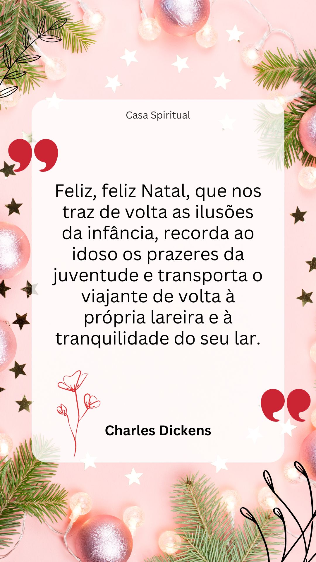 Feliz, feliz Natal, que nos traz de volta as ilusões da infância, recorda ao idoso os prazeres da juventude e transporta o viajante de volta à própria lareira e à tranquilidade do seu lar.