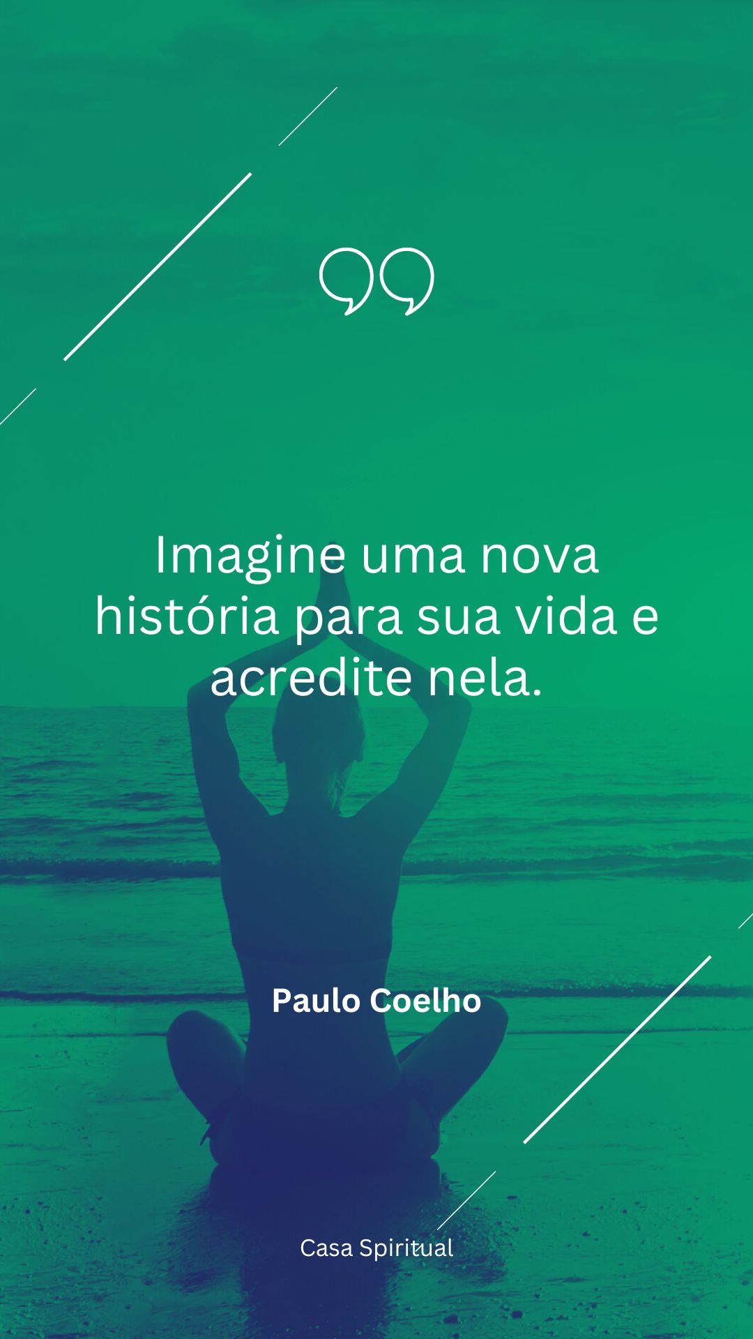 Imagine uma nova história para sua vida e acredite nela.