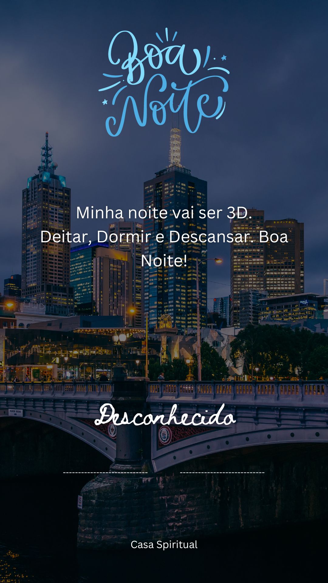 Minha noite vai ser 3D. Deitar, Dormir e Descansar. Boa Noite!