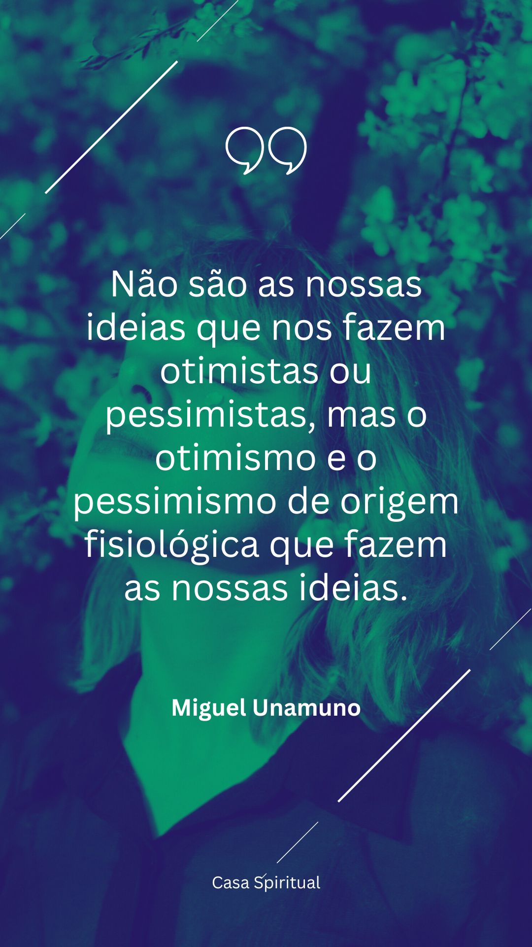 Não são as nossas ideias que nos fazem otimistas ou pessimistas, mas o otimismo e o pessimismo de origem fisiológica que fazem as nossas ideias.