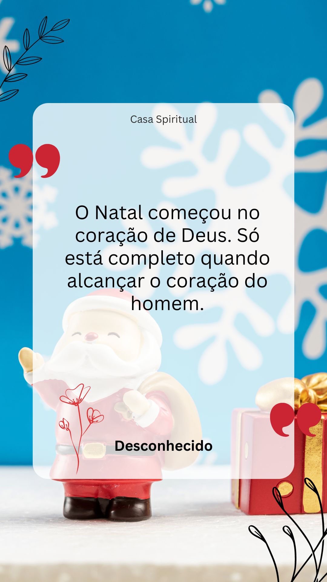 O Natal começou no coração de Deus. Só está completo quando alcançar o coração do homem.