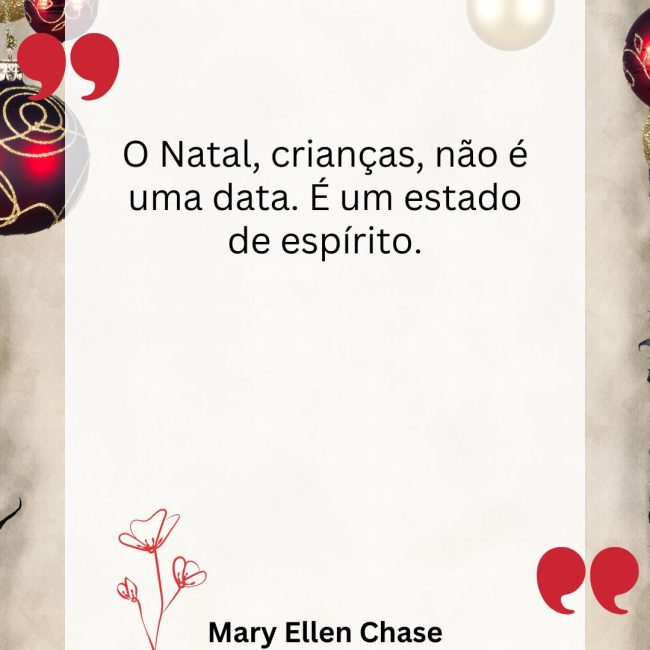 O Natal, crianças, não é uma data. É um estado de espírito.