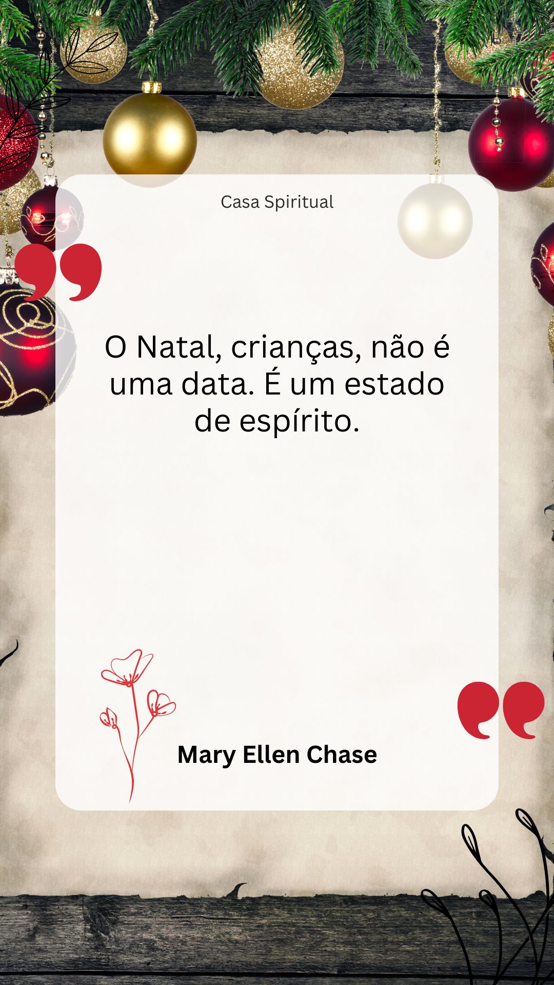 O Natal, crianças, não é uma data. É um estado de espírito.