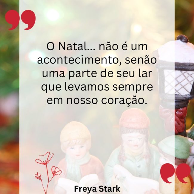 O Natal... não é um acontecimento, senão uma parte de seu lar que levamos sempre em nosso coração.