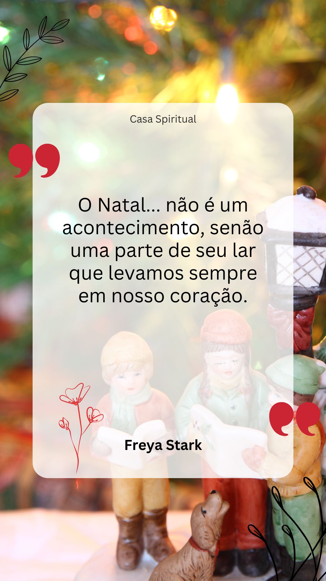 O Natal... não é um acontecimento, senão uma parte de seu lar que levamos sempre em nosso coração.