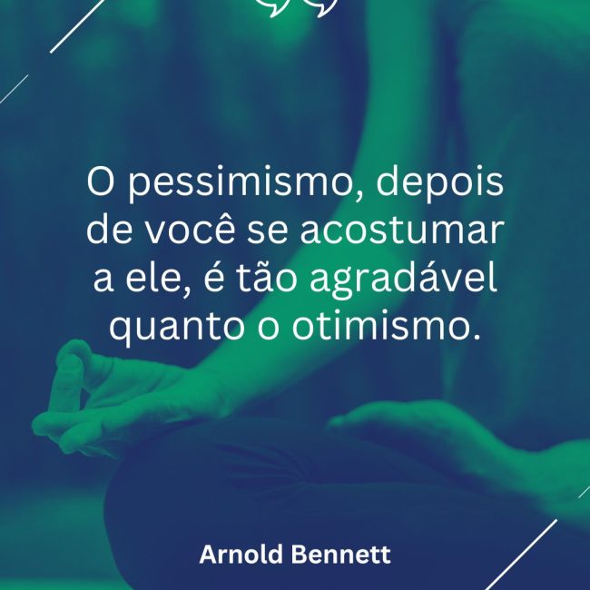 O pessimismo, depois de você se acostumar a ele, é tão agradável quanto o otimismo.