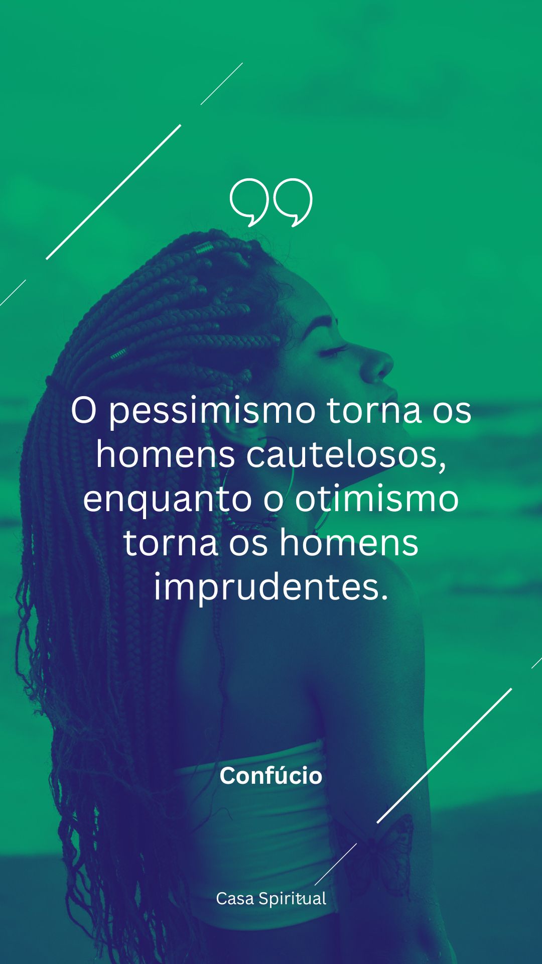 O pessimismo torna os homens cautelosos, enquanto o otimismo torna os homens imprudentes.