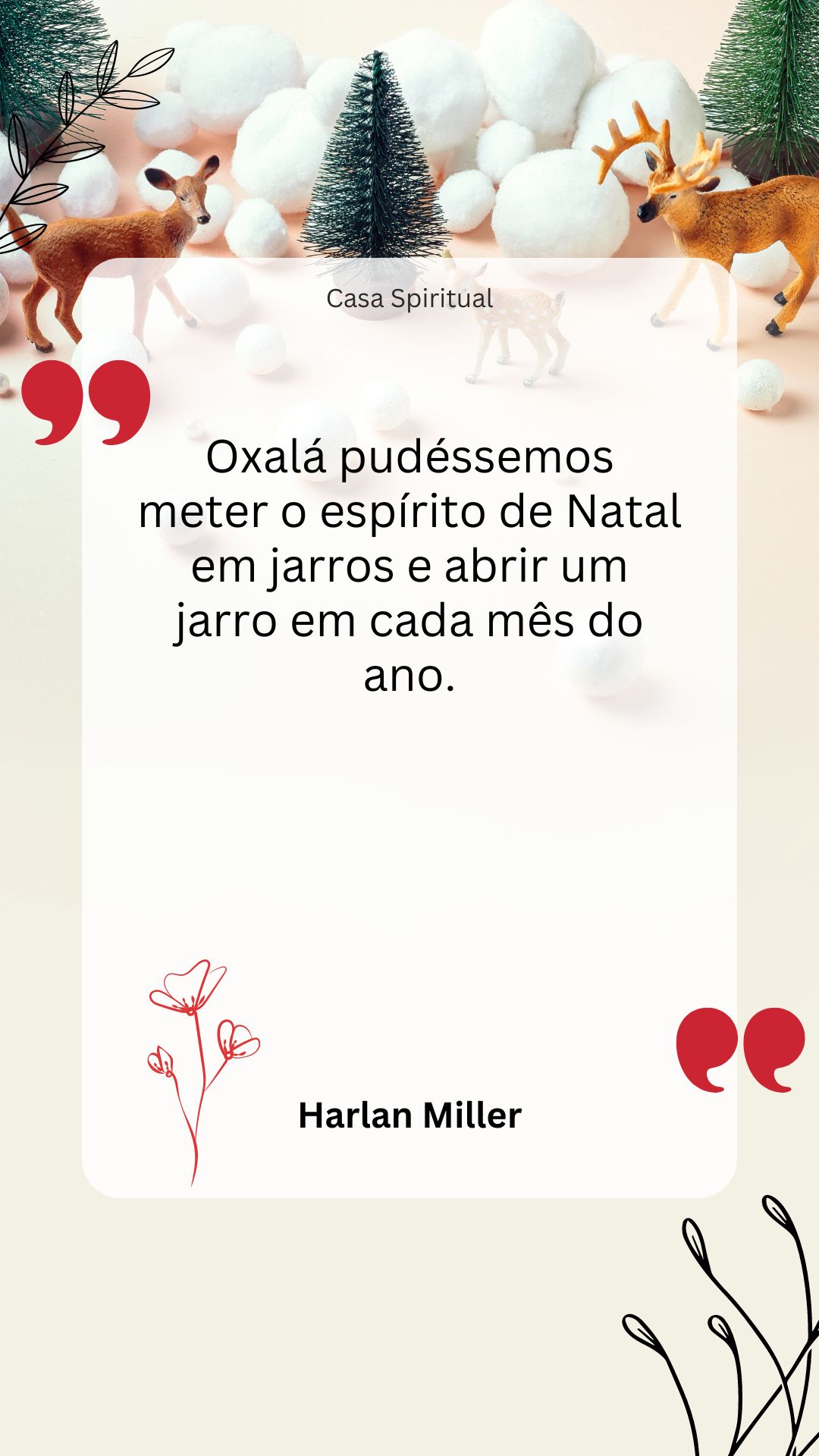 Oxalá pudéssemos meter o espírito de Natal em jarros e abrir um jarro em cada mês do ano.