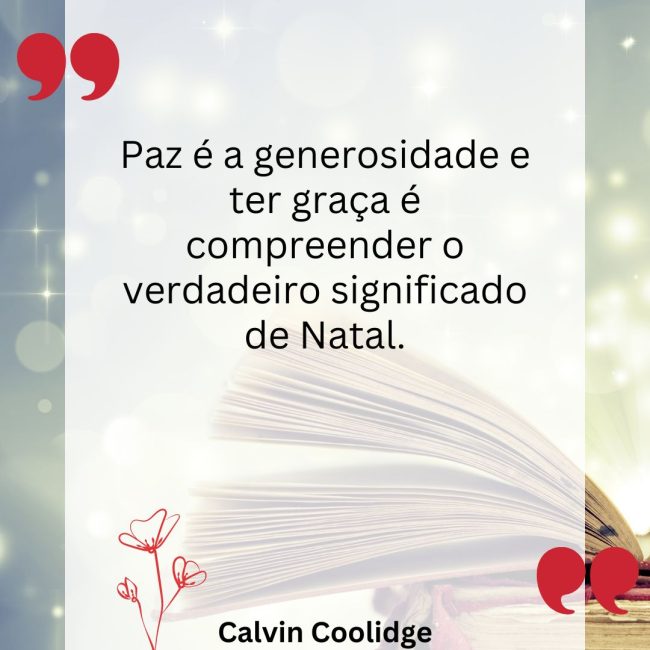 Paz é a generosidade e ter graça é compreender o verdadeiro significado de Natal.