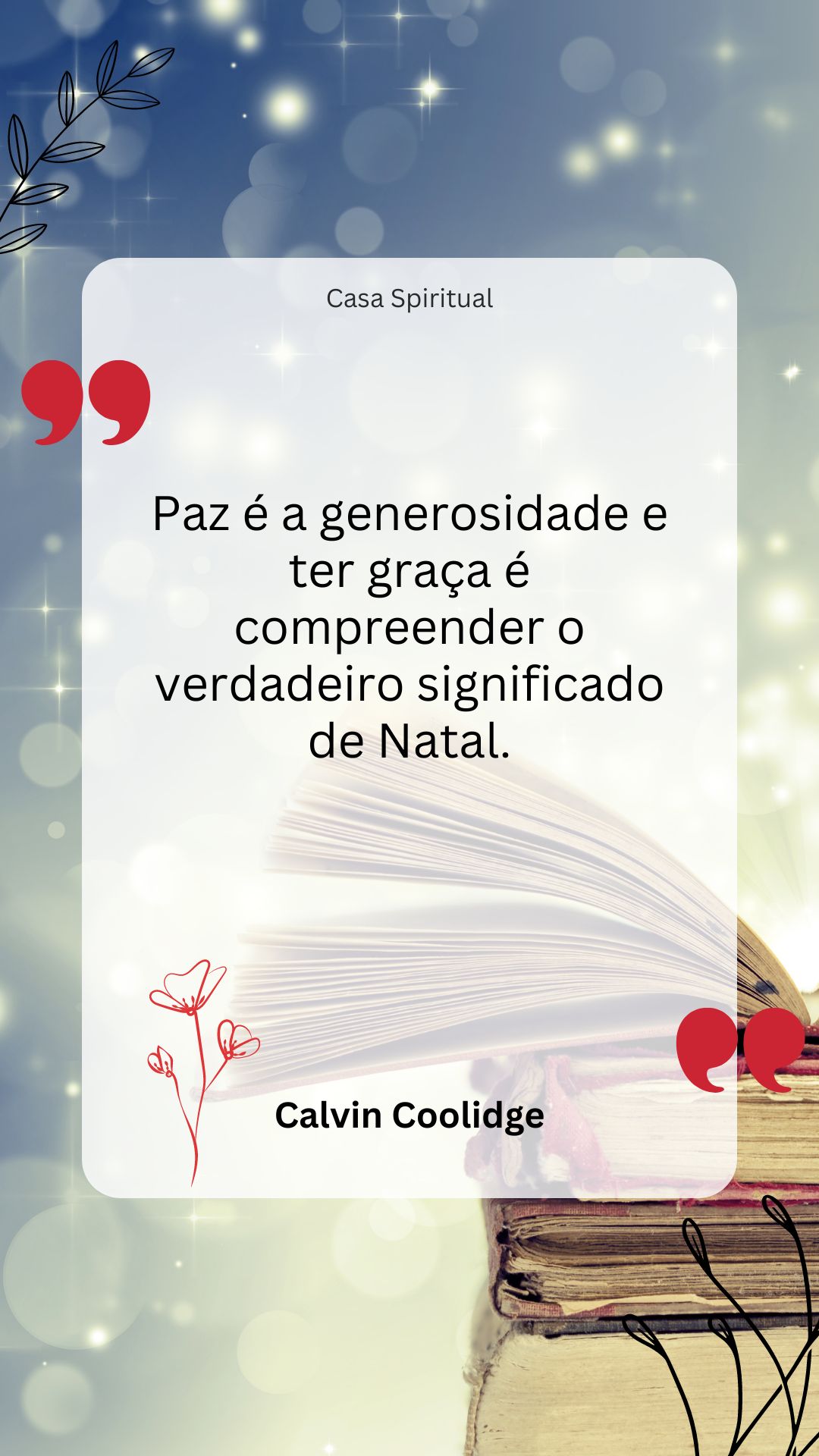 Paz é a generosidade e ter graça é compreender o verdadeiro significado de Natal.