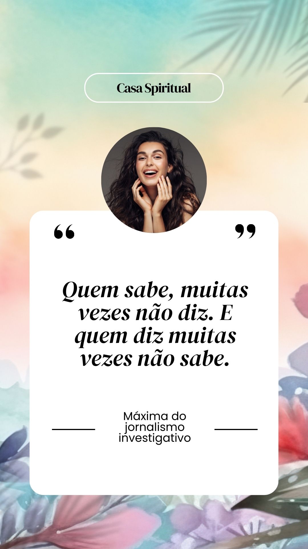 Quem sabe, muitas vezes não diz. E quem diz muitas vezes não sabe.