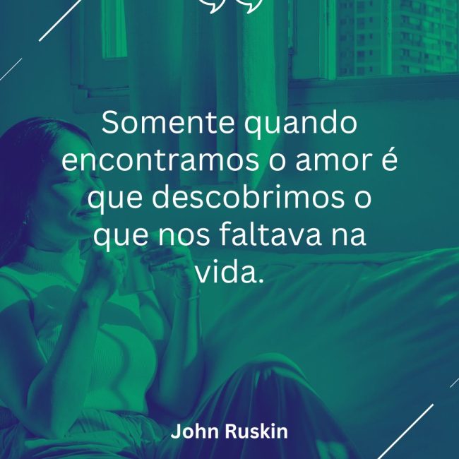 Somente quando encontramos o amor é que descobrimos o que nos faltava na vida.