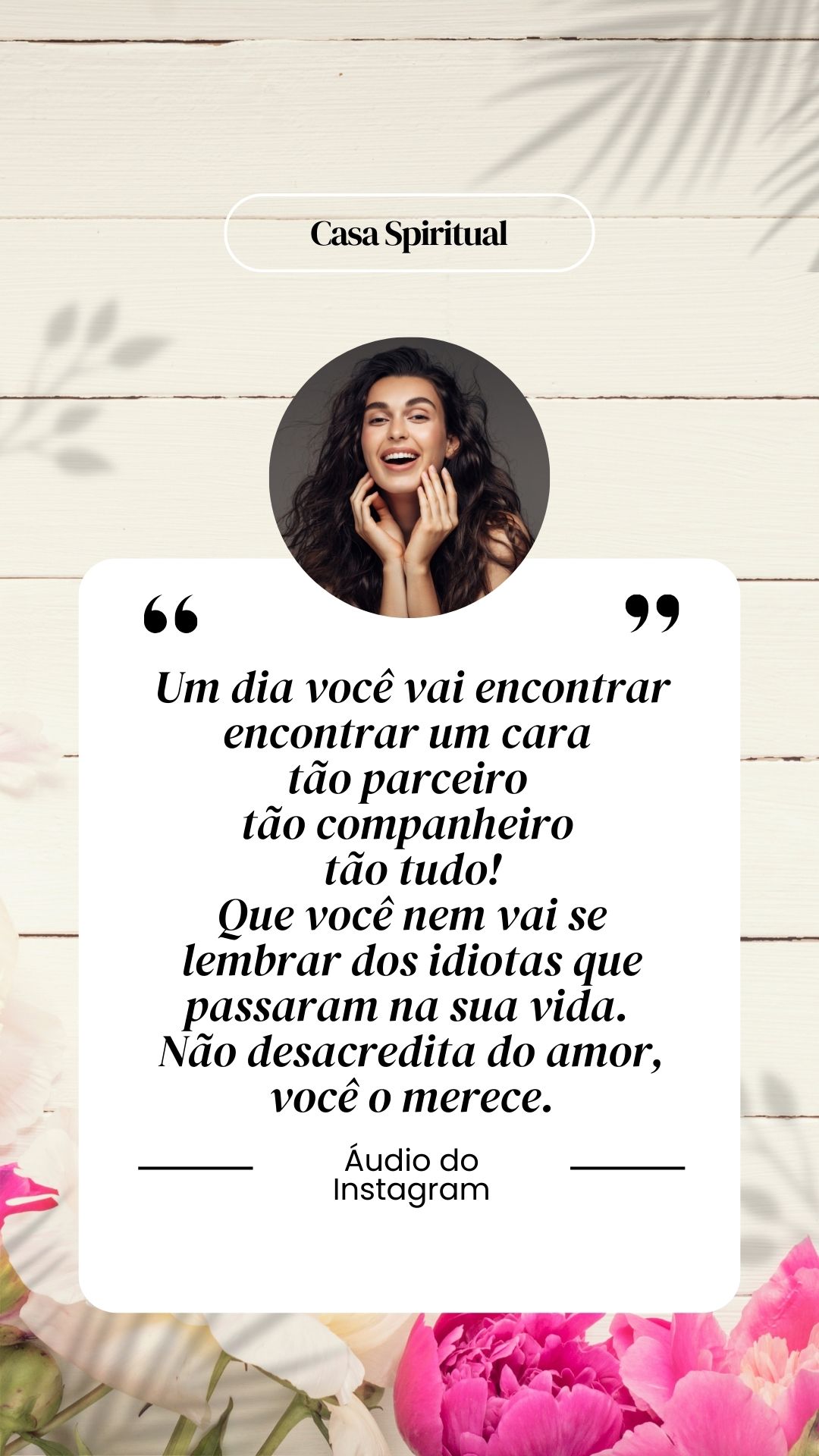 Um dia você vai encontrar ⁠encontrar um cara tão parceiro tão companheiro tão tudo! Que você nem vai se lembrar dos idiotas que passaram na sua vida. Não desacredita do amor, você o merece.