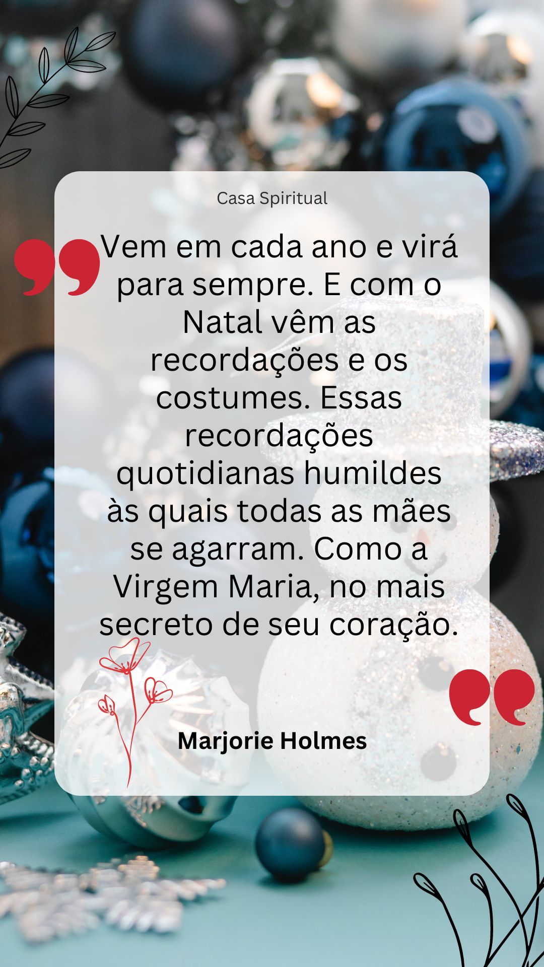 Vem em cada ano e virá para sempre. E com o Natal vêm as recordações e os costumes. Essas recordações quotidianas humildes às quais todas as mães se agarram. Como a Virgem Maria, no mais secreto de seu coração.