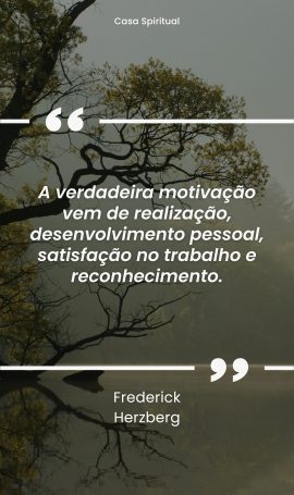 A verdadeira motivação vem de realização, desenvolvimento pessoal, satisfação no trabalho e reconhecimento.