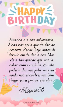 Amanhã é o seu aniversário. Ainda não sei o que te dar de presente. Pensei hoje antes de dormir em te dar o céu. Mas ele é tão grande que não ia caber numa caixinha. Eu até poderia dar um jeito, mas eu ainda não encontrei um bom lugar para pôr as estrelas.