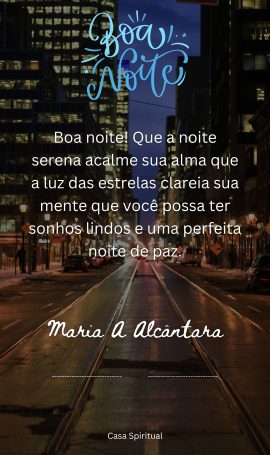 Boa noite! Que a noite serena acalme sua alma que a luz das estrelas clareia sua mente que você possa ter sonhos lindos e uma perfeita noite de paz.