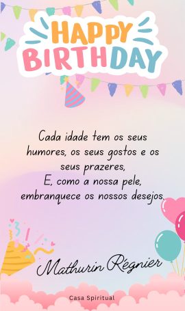 Cada idade tem os seus humores, os seus gostos e os seus prazeres, E, como a nossa pele, embranquece os nossos desejos.