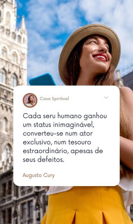 Cada seru humano ganhou um status inimaginável, converteu-se num ator exclusivo, num tesouro estraordinário, apesas de seus defeitos.