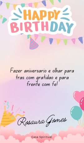 Fazer aniversário é olhar para trás com gratidão e para frente com fé!