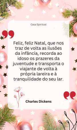 Feliz, feliz Natal, que nos traz de volta as ilusões da infância, recorda ao idoso os prazeres da juventude e transporta o viajante de volta à própria lareira e à tranquilidade do seu lar.