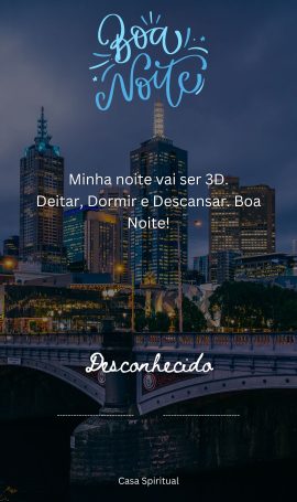 Minha noite vai ser 3D. Deitar, Dormir e Descansar. Boa Noite!