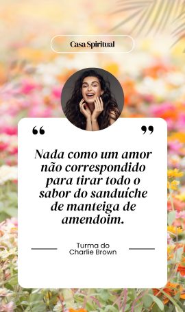 Nada como um amor não correspondido para tirar todo o sabor do sanduíche de manteiga de amendoim.