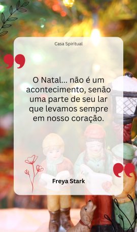 O Natal... não é um acontecimento, senão uma parte de seu lar que levamos sempre em nosso coração.