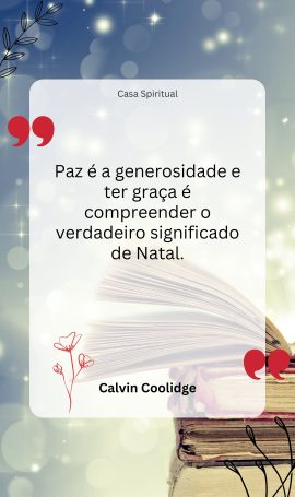 Paz é a generosidade e ter graça é compreender o verdadeiro significado de Natal.