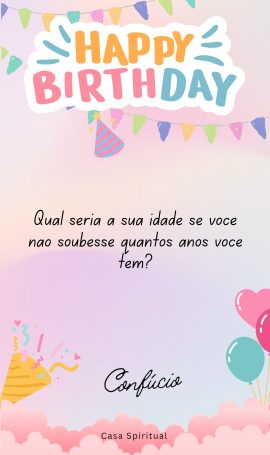 Qual seria a sua idade se você não soubesse quantos anos você tem?