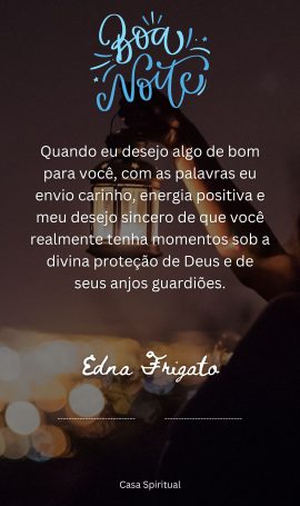 Quando eu desejo algo de bom para você, com as palavras eu envio carinho, energia positiva e meu desejo sincero de que você realmente tenha momentos sob a divina proteção de Deus e de seus anjos guardiões.