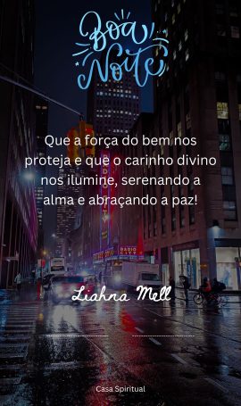 Que a força do bem nos proteja e que o carinho divino nos ilumine, serenando a alma e abraçando a paz!