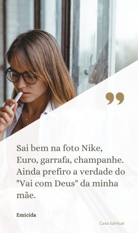 Sai bem na foto Nike, Euro, garrafa, champanhe. Ainda prefiro a verdade do "Vai com Deus" da minha mãe.